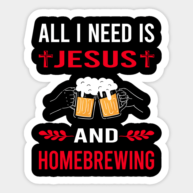 I Need Jesus And Homebrewing Homebrew Homebrewer Beer Home Brew Brewing Brewer Sticker by Good Day